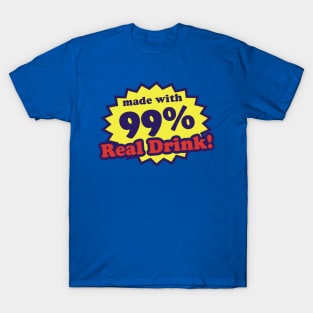 99% Real Drink T-Shirt